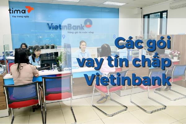 Các gói vay tín chấp Vietinbank